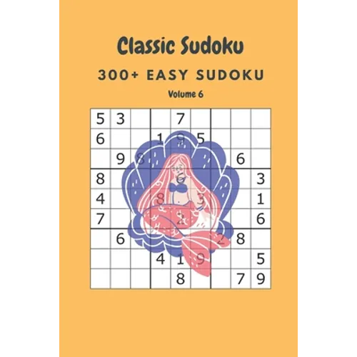Classic Sudoku: 300+ Easy sudoku Volume 6