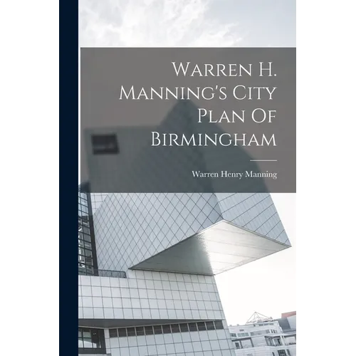 Warren H. Manning's City Plan Of Birmingham