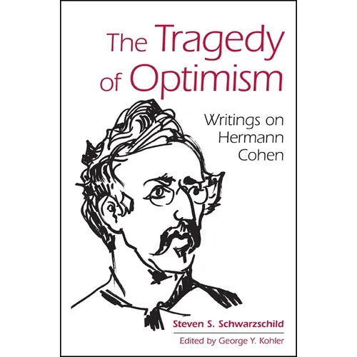 The Tragedy of Optimism: Writings on Hermann Cohen