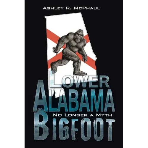 Lower Alabama Bigfoot: No Longer a Myth