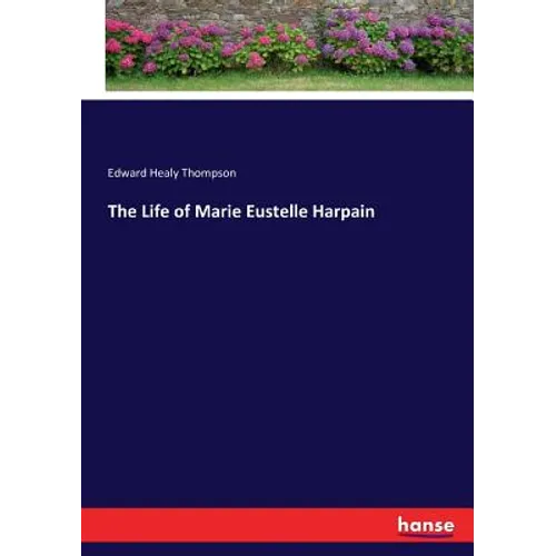 The Life of Marie Eustelle Harpain