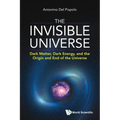 Invisible Universe, The: Dark Matter, Dark Energy, and the Origin and End of the Universe