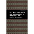 The Wife of His Youth and Other Stories of the Color Line