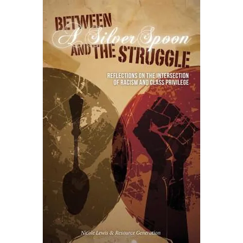 Between A Silver Spoon and the Struggle: Reflections on the Intersection of Racism and Class Privilege