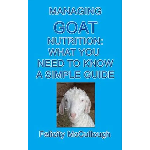 Managing Goat Nutrition What You Need To Know A Simple Guide: Goat Knowledge