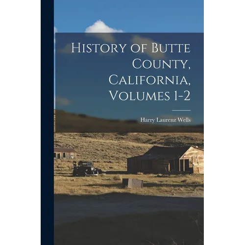 History of Butte County, California, Volumes 1-2