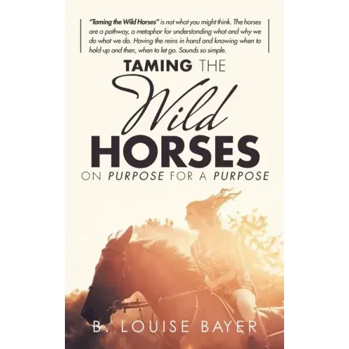 Taming The Wild Horses On Purpose For A Purpose