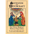 Satanism and Witchcraft: The Classic Study of Medieval Superstition
