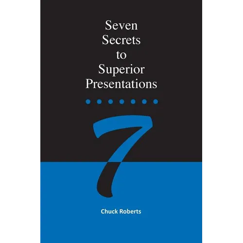 Seven Secrets to Superior Presentations