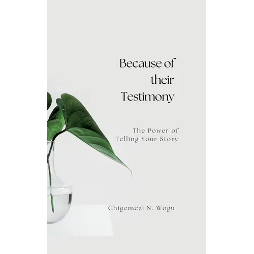 Because of their Testimony: The Power of Telling Your Story