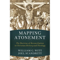 Mapping Atonement: The Doctrine of Reconciliation in Christian History and Theology