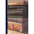 Beauty for Ashes, by Albion Fellows Bacon; With Numerous Illustrations