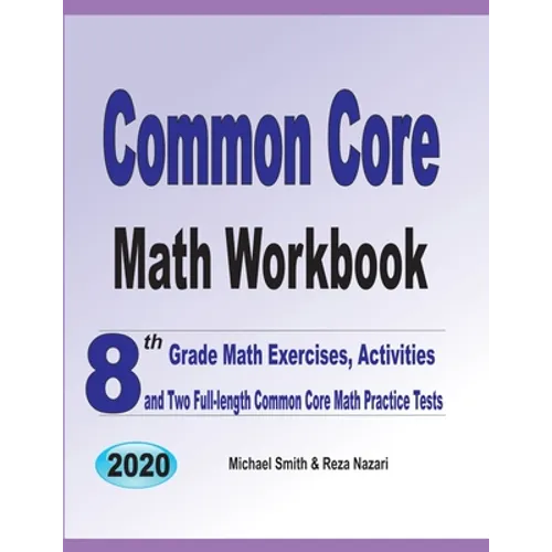 Common Core Math Workbook: 8th Grade Math Exercises, Activities, and Two Full-Length Common Core Math Practice Tests