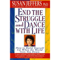 End the Struggle and Dance with Life: How to Build Yourself Up When the World Gets You Down