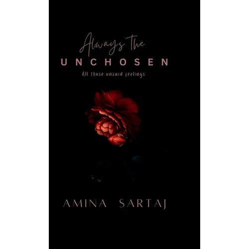 Always The Unchosen: All those unsaid feelings