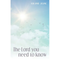 The Lord You Need to Know