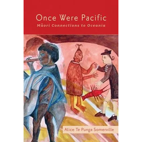 Once Were Pacific: Maori Connections to Oceania