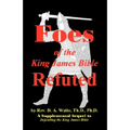 Foes of the King James Bible Refuted