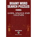 Brainy Word Search Puzzles - Themed: Gods, Angels and Legends