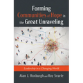 Forming Communities of Hope in the Great Unraveling: Leadership in a Changing World