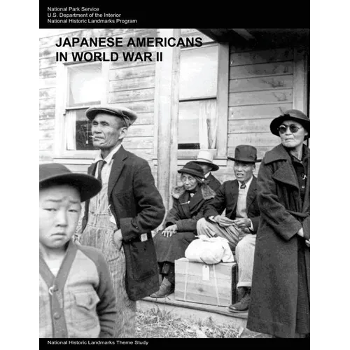 Japanese Americans in World War II: A National Historic Landmarks Theme Study