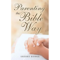 Parenting the Bible Way
