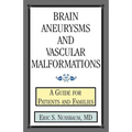 Brain Aneurysms and Vascular Malformations: A Guide for Patients and Families