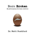 Born Broken: De-Pathologizing the Human Condition