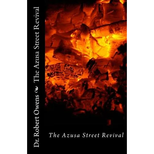 The Azusa Street Revival: Its Roots and its Message