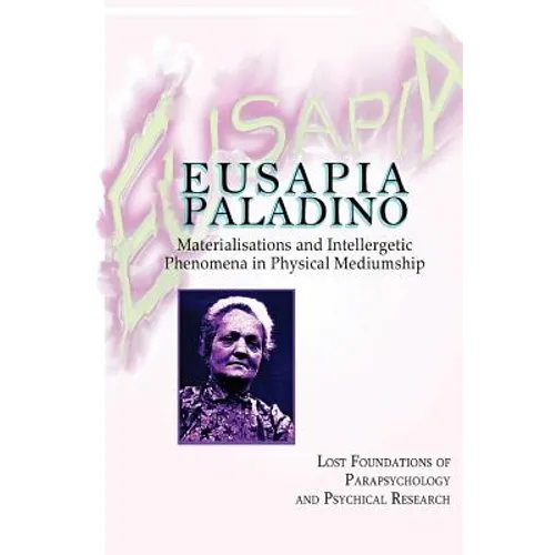 Eusapia Paladino: Materialisations and Intellergetic Phenomena in Physical Mediumship