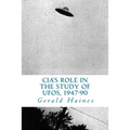 CIA's Role in the Study of UFOs, 1947-90: A Die-Hard Issue