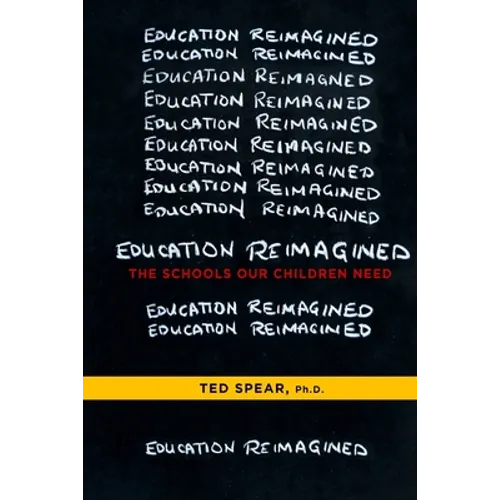 Education Reimagined: The Schools Our Children Need
