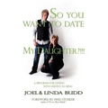 So You Want to Date My Daughter?!!!