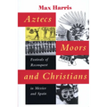 Aztecs, Moors, and Christians: Festivals of Reconquest in Mexico and Spain