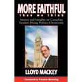 More Faithful Than We Think: Stories and Insights on Canadian Leaders Doing Politics Christianly