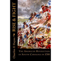 Rise & Fight: The American Revolution in South Carolina in 1781