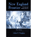 New England Frontier, 3rd Edition: Puritans and Indians 1620-1675