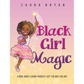 Black Girl Magic: A Book About Loving Yourself Just the Way You Are