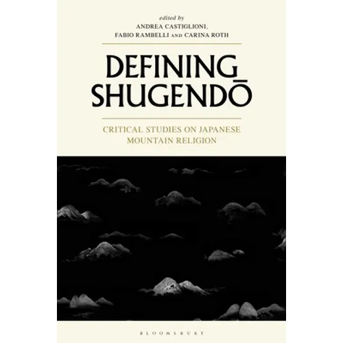 Defining Shugendo: Critical Studies on Japanese Mountain Religion