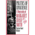 Politics of Conscience: A Biography of Margaret Chase Smith