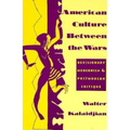 American Culture Between the Wars: Revisionary Modernism and Postmodern Critique