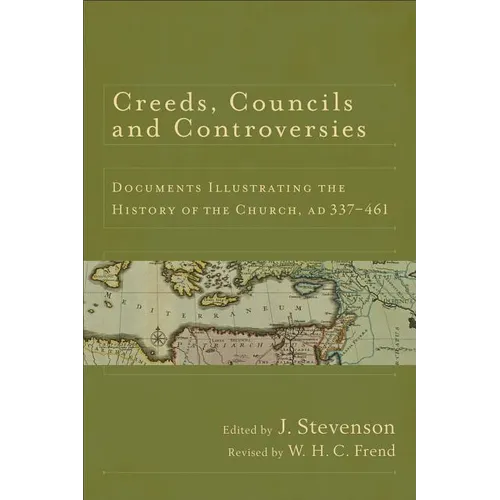 Creeds, Councils and Controversies: Documents Illustrating the History of the Church, AD 337-461