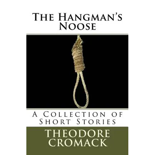 The Hangman's Noose: A Collection of Short Stories