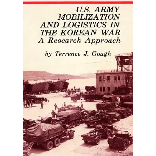 U.S. Army Mobilization and Logistics in the Korean War: A Research Approach
