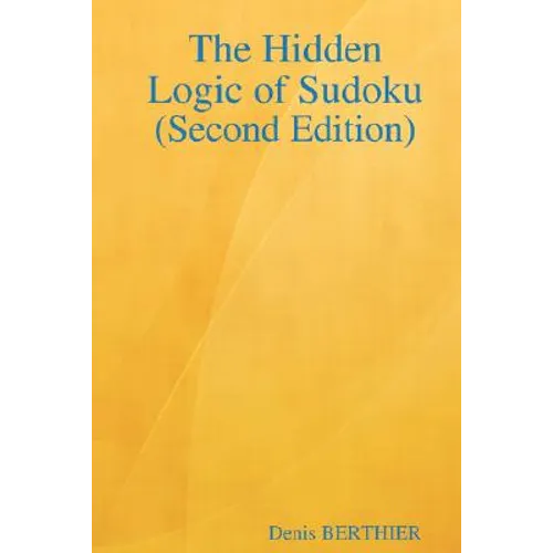 The Hidden Logic of Sudoku (Second Edition)