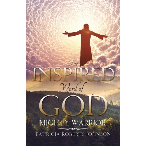 The Inspired Word of God: Mighty Warrior
