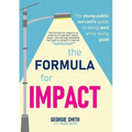The Formula for Impact: The young public servant's guide to doing well while doing good
