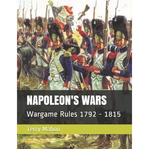 Napoleon's Wars: Wargame Rules 1792 - 1815