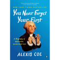 You Never Forget Your First: A Biography of George Washington
