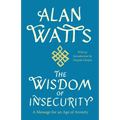 The Wisdom of Insecurity: A Message for an Age of Anxiety